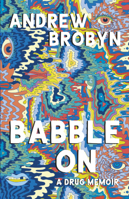 Andrew Brobyn Babble On: A Drug Memoir