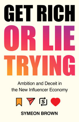 Symeon Brown Get Rich or Lie Trying: Ambition and Deceit in the New Influencer Economy