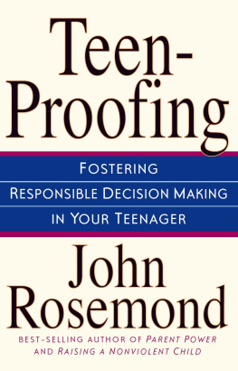 John Rosemond Teen-Proofing: Fostering Responsible Decision Making in Your Teenager