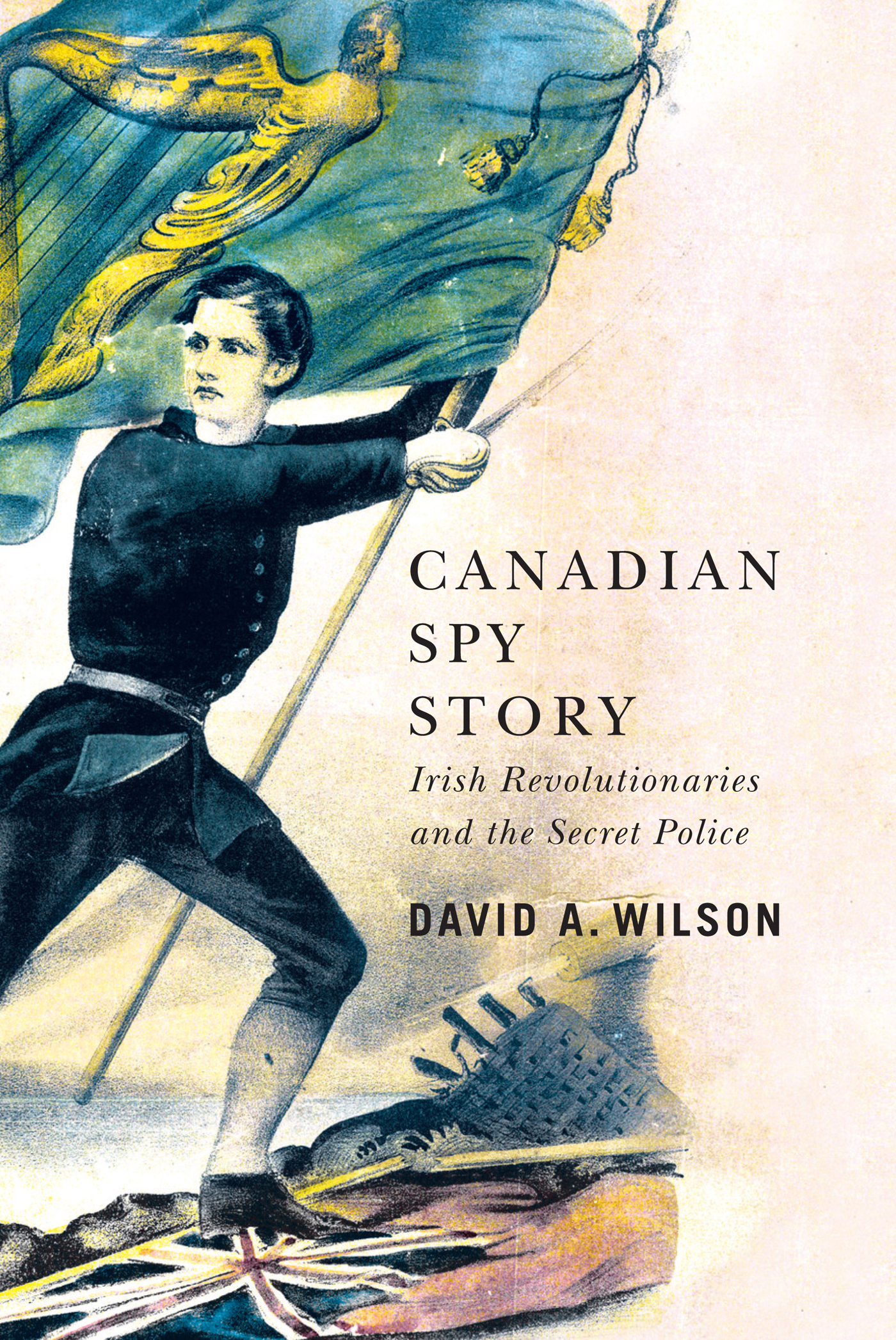 CANADIAN SPY STORY CANADIAN SPY STORY Irish Revolutionaries and the Secret - photo 1