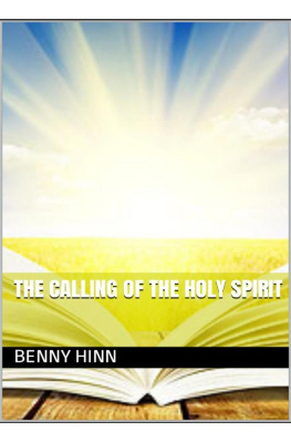 Hinn Benny - The Calling of the Holy Spirit