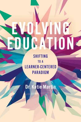 Katie Martin - Evolving Education: Shifting to a Learner-Centered Paradigm