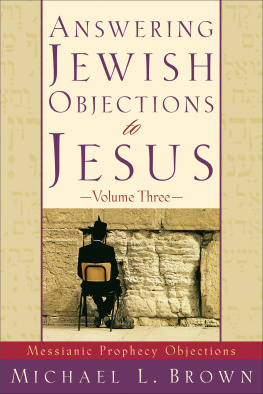 Michael L. Brown - Answering Jewish Objections to Jesus, Volume 3: Messianic Prophecy Objections
