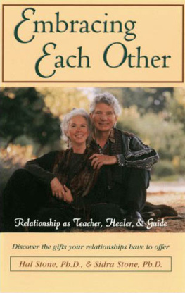 Hal Stone Phd - Embracing Each Other: Relationship as Teacher, Healer & Guide