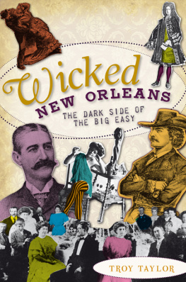 Troy Taylor - Wicked New Orleans: The Dark Side of the Big Easy