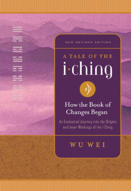 Wu Wei - A Tale of the I Ching: How the Book of Changes Began