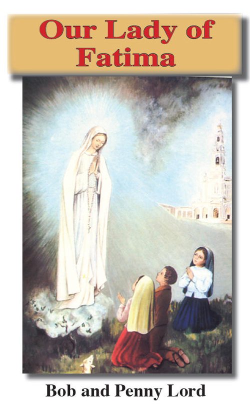 Our Lady of Fatima Bob and Penny Lord Published by Bob and Penny Lord - photo 1