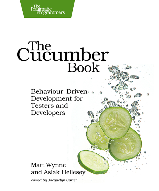 The Cucumber Book Behaviour-Driven Development for Testers and Developers by - photo 1