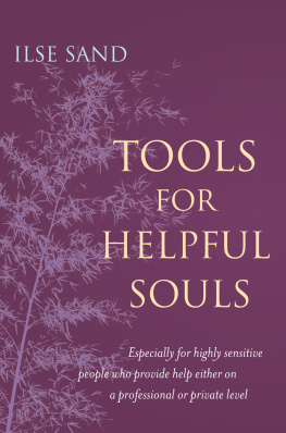 Ilse Sand Tools for Helpful Souls: Especially for Highly Sensitive People Who Provide Help Either on a Professional or Private Level