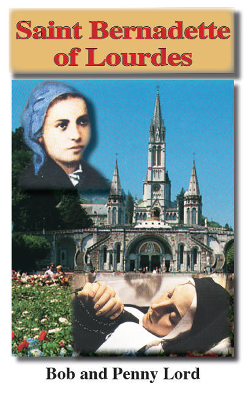 Saint Bernadette of Lourdes Bob and Penny Lord Published by Bob and Penny Lord - photo 1