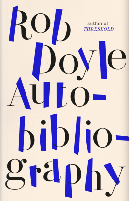 Rob Doyle - Autobibliography: From the dynamite author of Threshold