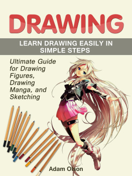 Adam Olson - Drawing: Ultimate Guide for Drawing Figures, Drawing Manga, and Sketching. Learn Drawing Easily in Simple Steps