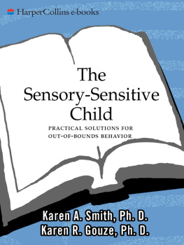 Karen A. Smith PhD - The Sensory-Sensitive Child: Practical Solutions for Out-of-Bounds Behavior