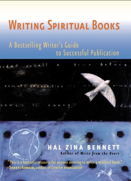 Hal Zina Bennett Writing Spiritual Books: A Bestselling Writers Guide to Successful Publication