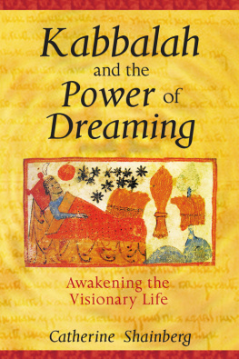 Catherine Shainberg Kabbalah and the Power of Dreaming: Awakening the Visionary Life