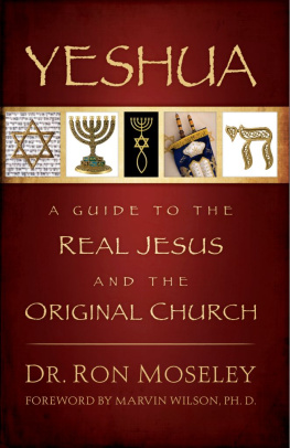 Dr. Ron Mosley - Yeshua: A Guide to the Real Jesus and the Original Church