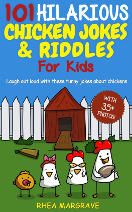 Rhea Margrave - 101 Hilarious Chicken Jokes & Riddles for Kids: Laugh Out Loud With These Funny Jokes About Chickens