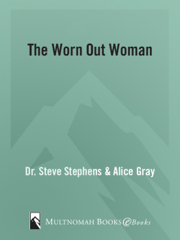 Dr. Steve Stephens The Worn Out Woman: When Life is Full and Your Spirit is Empty