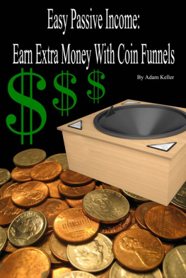 Adam Keller - Easy Passive Income: Earn Extra Money With Coin Funnels