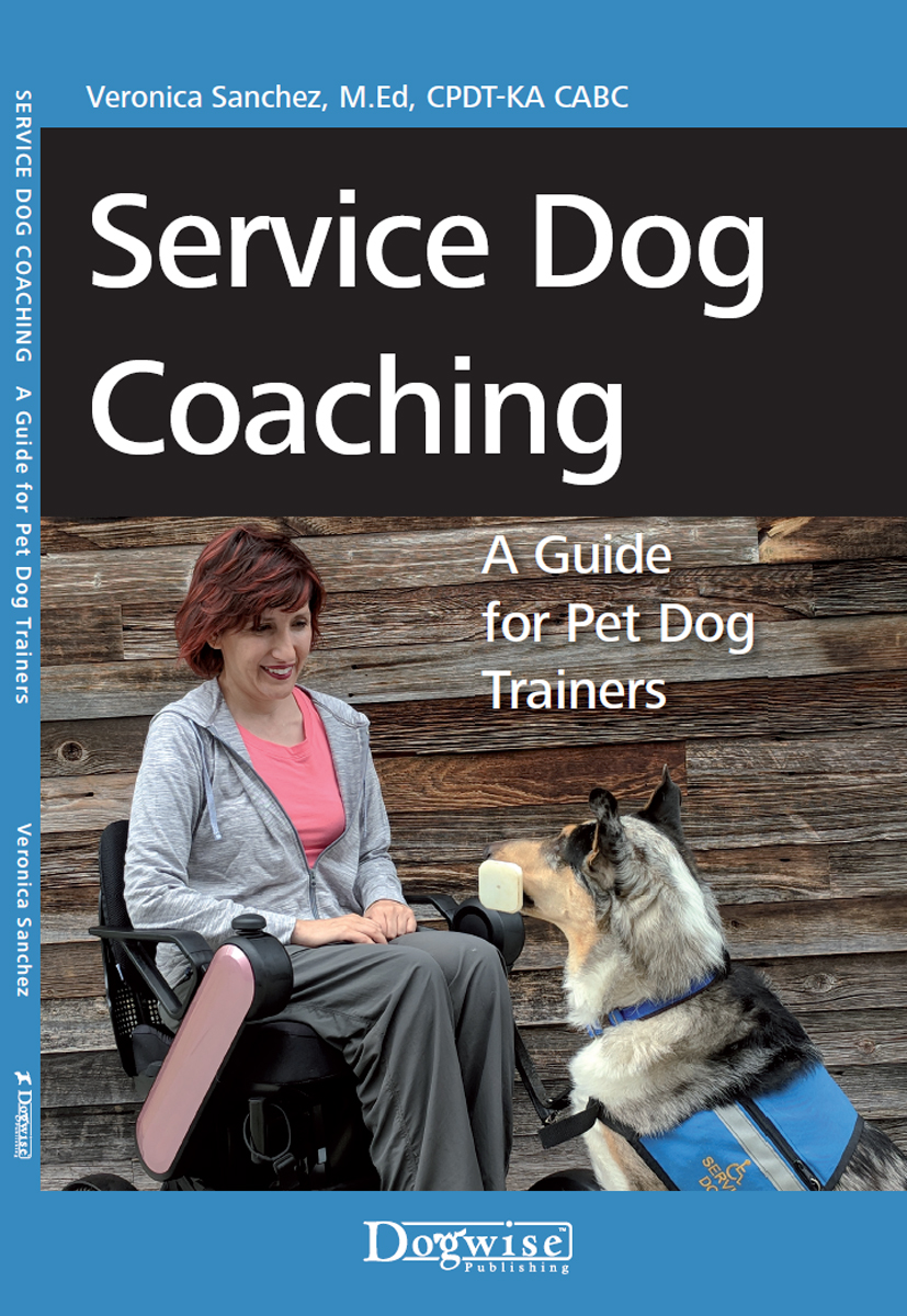 Service Dog Coaching A Guide for Pet Dog Trainers Veronica Sanchez MEd - photo 1