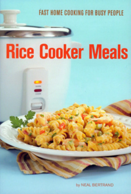 Neal Bertrand - Rice Cooker Meals: Fast Home Cooking for Busy People