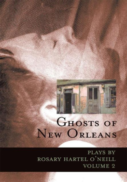 Rosary Hartel ONeill Ghosts of New Orleans: Plays by Rosary Hartel Oneill Volume 2