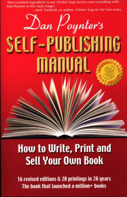 Dan Poynter - Dan Poynters Self-Publishing Manual: How to Write, Print and Sell Your Own Book, Vol. I