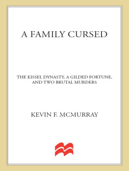 Kevin F. McMurray - A Family Cursed: The Kissell Dynasty, a Gilded Fortune, and Two Brutal Murders