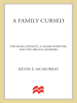 Kevin F. McMurray A Family Cursed: The Kissell Dynasty, a Gilded Fortune, and Two Brutal Murders