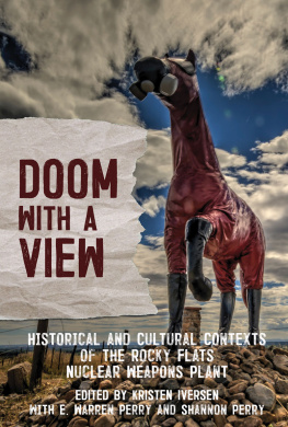 Kristen Iversen Doom with a View: Historical and Cultural Contexts of the Rocky Flats Nuclear Weapons Plant