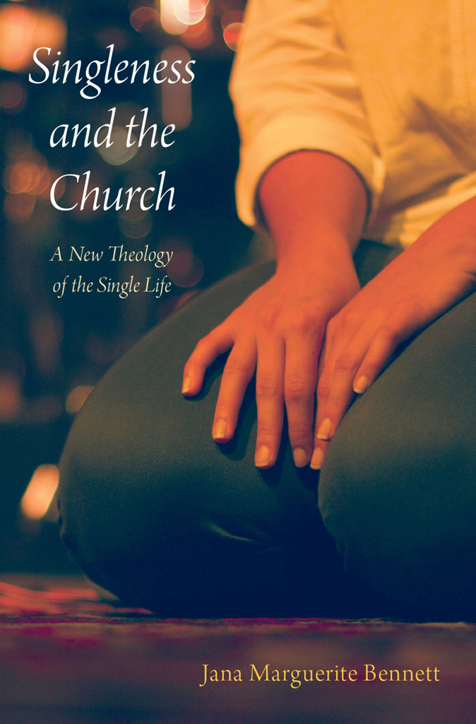 Singleness and the Church A New Theology of the Single Life - image 1