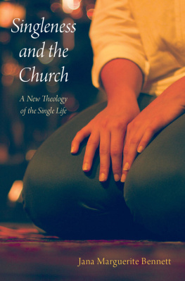 Jana Marguerite Bennett - Singleness and the Church: A New Theology of the Single Life