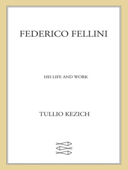 Tullio Kezich Federico Fellini: His Life and Work