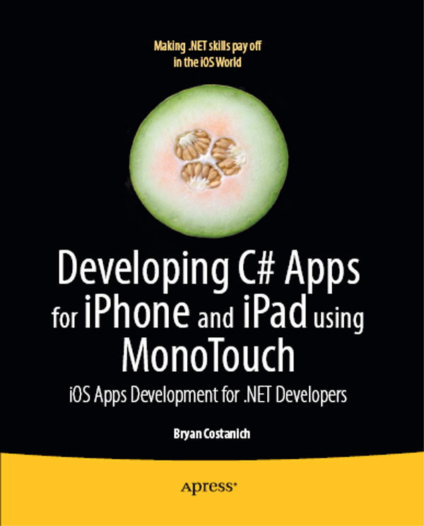 Developing C Apps for iPhone and iPad Using MonoTouch iOS Apps Development - photo 1