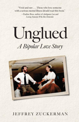 Jeffrey Zuckerman - Unglued: A Bipolar Love Story