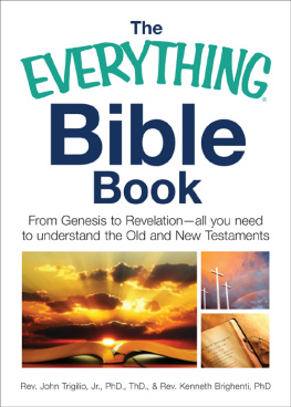 John Trigilio The Everything Bible Book: From Genesis to Revelation, All You Need to Understand the Old and New Testaments