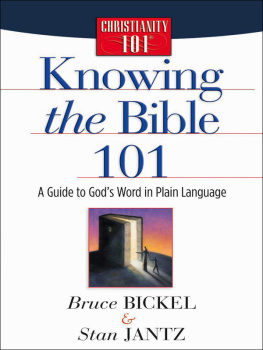 Bruce Bickel - Knowing the Bible 101: A Guide to Gods Word in Plain Language