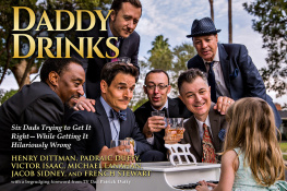 Henry Dittman Daddy Drinks: Six Dads Trying to Get It Right—While Getting It Hilariously Wrong