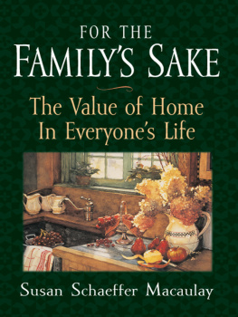 Susan Schaeffer Macaulay For the Familys Sake: The Value of Home in Everyones Life