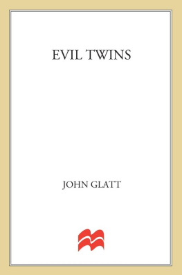 John Glatt - Evil Twins: Chilling True Stories of Twins, Killing and Insanity