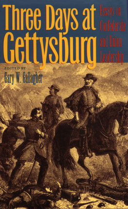 Gary Gallagher Three Days at Gettysburg: Essays on Confederate and Union Leadership