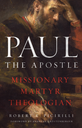 Robert E. Picirilli - Paul The Apostle: Missionary, Martyr, Theologian