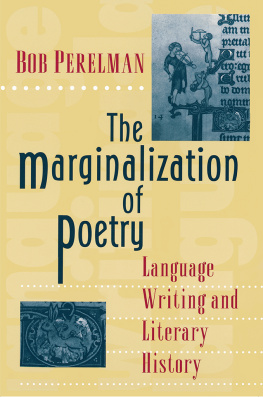 Bob Perelman - The Marginalization of Poetry: Language Writing and Literary History