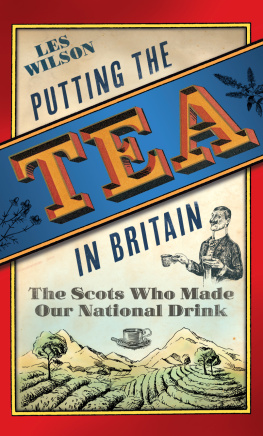 Les Wilson - Putting the Tea in Britain: The Scots Who Made Our National Drink