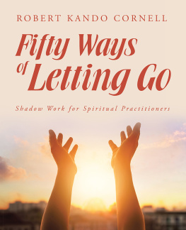 Robert Kando Cornell - Fifty Ways of Letting Go: Shadow Work for Spiritual Practitioners