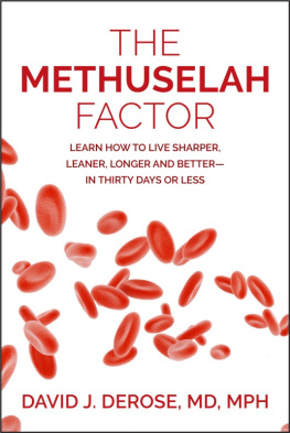 David J. DeRose The Methuselah Factor: Learn How to Live Sharper, Leaner, Longer and Better—in Thirty Days or Less