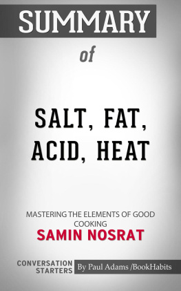 Paul Adams Summary of Salt, Fat, Acid, Heat: Mastering the Elements of Good Cooking