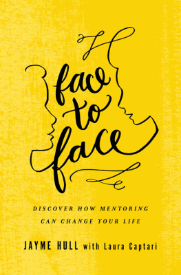 Jayme Hull - Face to Face: Discover How Mentoring Can Change Your Life
