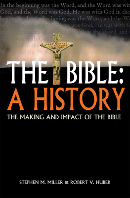 Stephen M Miller The Bible: A History: The Making and Impact of the Bible