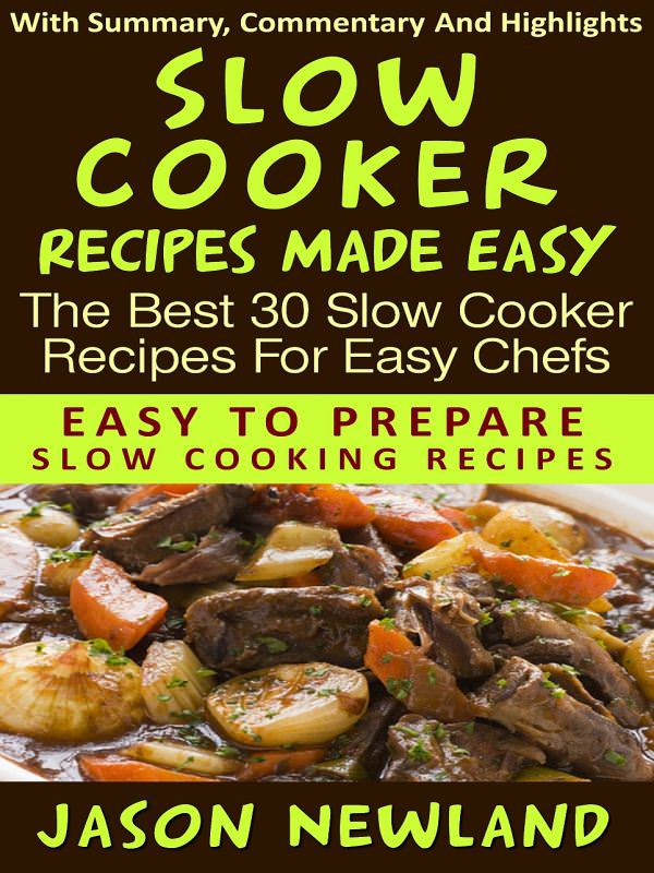 Slow Cooker Recipes Made Easy The Best 30 Slow Cooker Recipes For Easy Chefs - photo 1